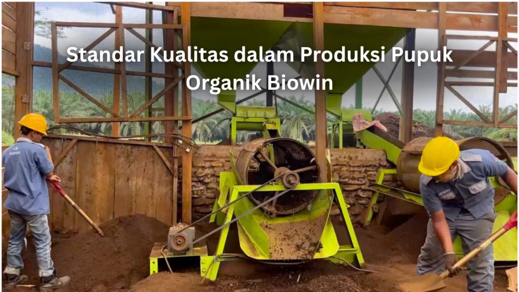 Standar Kualitas dalam produksi Pupuk Organik Biowin artikel website 4(1)